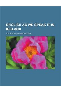 English as We Speak It in Ireland
