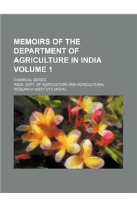 Memoirs of the Department of Agriculture in India Volume 1; Chemical Series