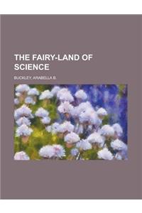 The Fairy-land of Science