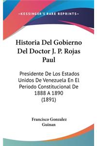 Historia del Gobierno del Doctor J. P. Rojas Paul