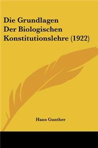 Die Grundlagen Der Biologischen Konstitutionslehre (1922)