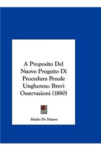 A Proposito del Nuovo Progetto Di Procedura Penale Ungherese