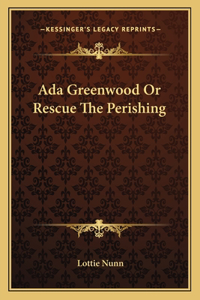 Ada Greenwood Or Rescue The Perishing