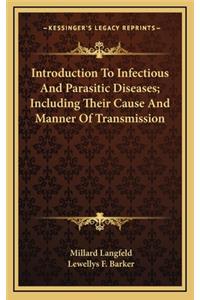 Introduction to Infectious and Parasitic Diseases; Including Their Cause and Manner of Transmission