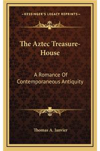 The Aztec Treasure-House