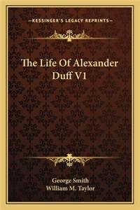 Life Of Alexander Duff V1
