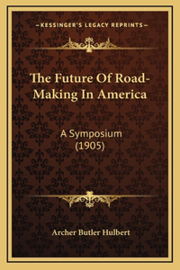 The Future of Road-Making in America