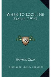 When to Lock the Stable (1914)