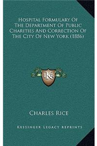 Hospital Formulary Of The Department Of Public Charities And Correction Of The City Of New York (1886)