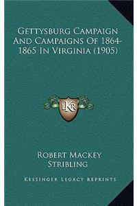 Gettysburg Campaign And Campaigns Of 1864-1865 In Virginia (1905)