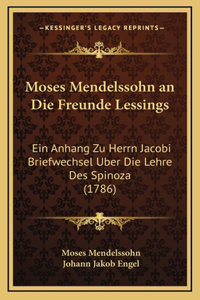 Moses Mendelssohn an Die Freunde Lessings