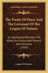 The Treaty Of Peace And The Covenant Of The League Of Nations