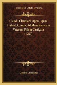 Claudii Claudiani Opera, Quae Exstant, Omnia, Ad Membranarum Veterum Fidem Castigata (1760)