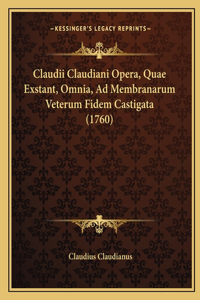 Claudii Claudiani Opera, Quae Exstant, Omnia, Ad Membranarum Veterum Fidem Castigata (1760)