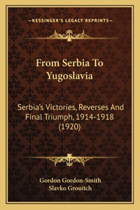 From Serbia To Yugoslavia