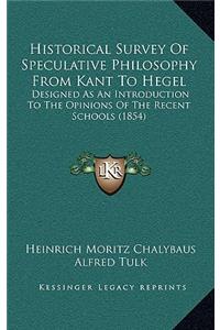 Historical Survey Of Speculative Philosophy From Kant To Hegel
