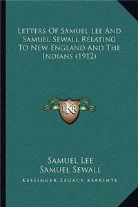Letters Of Samuel Lee And Samuel Sewall Relating To New England And The Indians (1912)