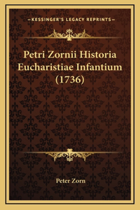 Petri Zornii Historia Eucharistiae Infantium (1736)