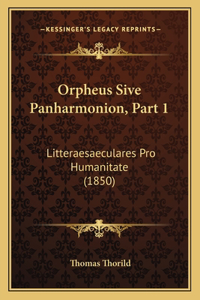 Orpheus Sive Panharmonion, Part 1