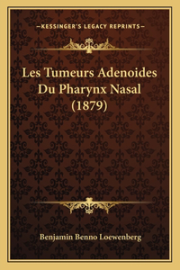 Les Tumeurs Adenoides Du Pharynx Nasal (1879)