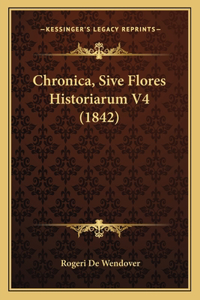 Chronica, Sive Flores Historiarum V4 (1842)