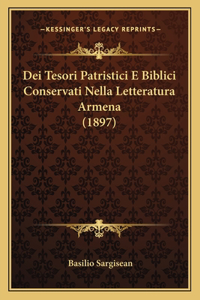 Dei Tesori Patristici E Biblici Conservati Nella Letteratura Armena (1897)