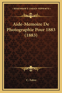 Aide-Memoire De Photographie Pour 1883 (1883)