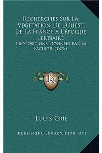 Recherches Sur La Vegetation De L'Ouest De La France A L'Epoque Tertiaire