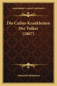 Die Cultur-Krankheiten Der Volker (1867)