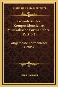 Grundriss Der Kompositionslehre, Musikalische Formenlehre, Part 1-2