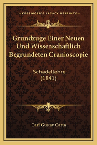 Grundzuge Einer Neuen Und Wissenschaftlich Begrundeten Cranioscopie