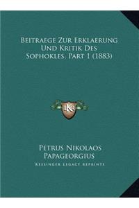 Beitraege Zur Erklaerung Und Kritik Des Sophokles, Part 1 (1883)