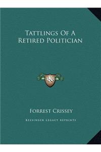 Tattlings of a Retired Politician