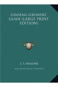 Ginseng Growers' Guide (LARGE PRINT EDITION)