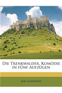 Die Trenkwalder, Komodie in Funf Aufzugen