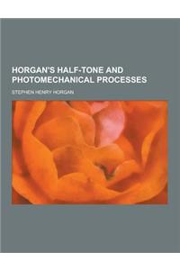Horgan's Half-Tone and Photomechanical Processes