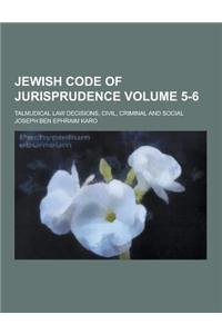 Jewish Code of Jurisprudence; Talmudical Law Decisions, Civil, Criminal and Social Volume 5-6