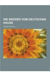 Die Bruder Vom Deutschen Hause