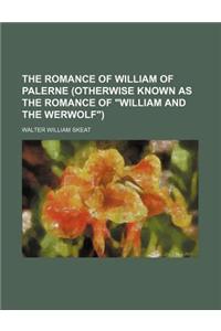The Romance of William of Palerne (Otherwise Known as the Romance of William and the Werwolf)