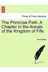 Primrose Path. a Chapter in the Annals of the Kingdom of Fife.