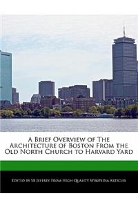 A Brief Overview of the Architecture of Boston from the Old North Church to Harvard Yard