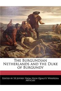 The Burgundian Netherlands and the Duke of Burgundy