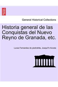 Historia general de las Conquistas del Nuevo Reyno de Granada, etc.