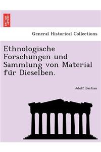 Ethnologische Forschungen Und Sammlung Von Material Fu R Dieselben.
