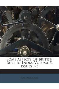 Some Aspects of British Rule in India, Volume 5, Issues 1-3