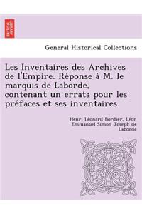 Les Inventaires des Archives de l'Empire. Réponse à M. le marquis de Laborde, contenant un errata pour les préfaces et ses inventaires