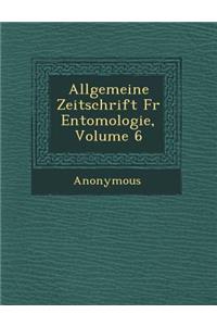 Allgemeine Zeitschrift Fur Entomologie, Volume 6
