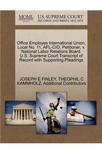 Office Employes International Union, Local No. 11, AFL-CIO, Petitioner, V. National Labor Relations Board. U.S. Supreme Court Transcript of Record with Supporting Pleadings