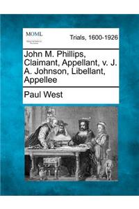 John M. Phillips, Claimant, Appellant, V. J. A. Johnson, Libellant, Appellee