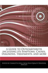 A Guide to Osteoarthritis Including Its Symptoms, Causes, Diagnosis, Treatments, and More